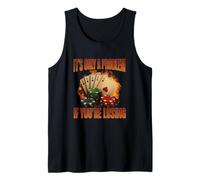 It's Only A Problem If You're Losing Funny Gambling Gag Meme Tank Top