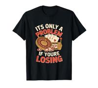 Its Only a Problem If Youre Losing Funny Gambling T-Shirt