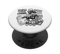 It's Only A Problem If You're Losing Horse Racing Gambling PopSockets Adhesive PopGrip