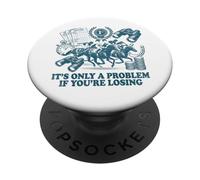 It's Only A Problem If You're Losing Horse Racing Gambling PopSockets Adhesive PopGrip