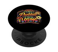 Its Only A Problem If Youre Losing Sarcastic Casino Quote PopSockets Adhesive PopGrip