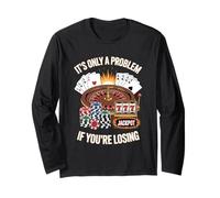 It's Only A Problem If You're Losing Unwearable Aduld Humor Long Sleeve T-Shirt