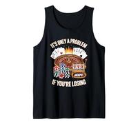 It's Only A Problem If You're Losing Unwearable Aduld Humor Tank Top