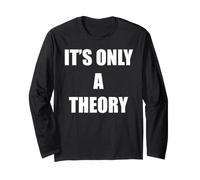 It's Only A Theory Long Sleeve T-Shirt