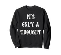 It's Only a Thought Sweatshirt