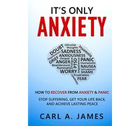 It's Only Anxiety: How to Recover from Anxiety & Panic