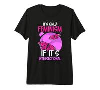 It's only Feminism if It's intersectional - Feminist Premium T-Shirt