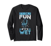 Its Only Fun If Its Wet Plumber Toilet Humor Long Sleeve T-Shirt