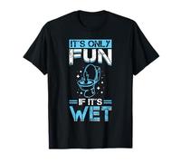 Its Only Fun If Its Wet Plumber Toilet Humor T-Shirt