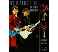 It's Only Rock and Roll: The Ultimate Guide to the Rolling Stones