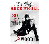 [(It's Only Rock 'n' Roll: Thirty Years with a Rolling Stone )] [Author: Jo Wood] [Apr-2014]
