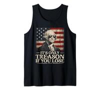 It's Only Treason If You Lose Funny George Washington July 4 Tank Top