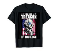 It's Only Treason If You Lose Funny George Washington T-Shirt