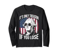It's Only Treason If You Lose Funny Patriotic History Humor Long Sleeve T-Shirt