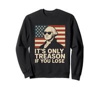 It'S Only Treason If You Lose Patriotic Historical Humor Sweatshirt