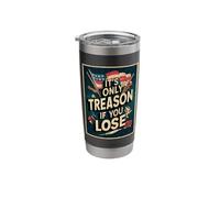 It's Only Treason If You Lose Stainless Steel Insulated Tumbler