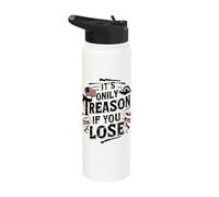 It's Only Treason If You Lose Stainless Steel Insulated Water Bottle