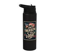 It's Only Treason If You Lose Stainless Steel Insulated Water Bottle