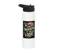 It's Only Treason If You Lose Stainless Steel Insulated Water Bottle