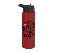 It's Only Treason If You Lose Stainless Steel Insulated Water Bottle