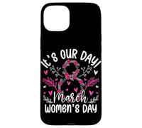 It's Our Day March Women's Day Case for iPhone 15 Plus