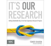 It's Our Research : Getting Stakeholder Buy-in for User Experience Research Projects