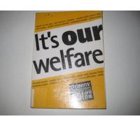 It's Our Welfare: Report of the Citizens' Commission on the Future of the Welfare State