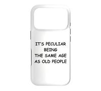 It's Peculiar Being The Same Age As Old People Case for iPhone 17 Pro