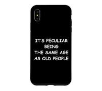 It's Peculiar Being The Same Age As Old People Case for iPhone XS Max