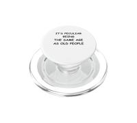 It's Peculiar Being The Same Age As Old People PopSockets PopGrip for MagSafe