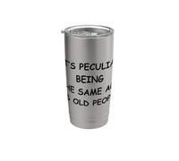 It's Peculiar Being The Same Age As Old People Stainless Steel Insulated Tumbler