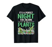 It's Perfect Night for Talking to My Plants T-Shirt