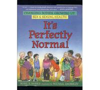 It's Perfectly Normal: Changing Bodies, Growing Up, Sex, and Sexual Health (The Family Library)