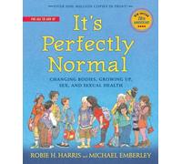 It's Perfectly Normal: Changing Bodies, Growing Up, Sex, and Sexual Health (The Family Library)