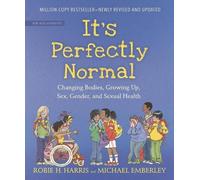 It's Perfectly Normal: Changing Bodies, Growing Up, Sex, Gender, and Sexual Heal