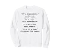 IT'S POINTLESS SAID REASON GIVE IT A TRY WHISPERED THE HEART Sweatshirt