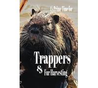 It's Prime Time For TRAPPERS & Fur Harvesting