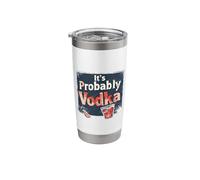 It's Probably Vodka Funny Day Drinking Alcohol Party Funday Stainless Steel Insulated Tumbler