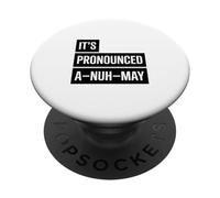 Its Pronounced A Nuh May Anime Fan Phrase PopSockets Adhesive PopGrip