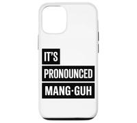 Its Pronounced Mang Guh Manga Fan Humor Phrase Case for iPhone 12/12 Pro