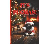 It's Pugmas!: 6x9 Lined Funny Christmas Pug Themed Notebook / Lined Journal, 100 Page Gag Gift For office, pug mums, dads and pug fans , friends or family| Secret Santa Alternative & Fun Gift Idea