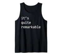 It's Quite Remarkable Tank Top