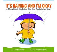 It's Raining and I'm Okay: A Calming Story to Help Children Relax When They Go Out and About