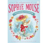 It's Raining, It's Pouring: Volume 10 (Adventures of Sophie Mouse)