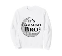 It's Ramadan Bro Funny Muslim Saying Islamic Fasting 1447 Sweatshirt
