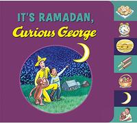 It's Ramadan, Curious George – A Joyful Exploration of Fasting and Feasting During Ramadan