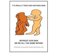 It's Really True and Nothing New: Without Our Skin We're All the Same Within!