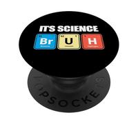 Its Science Bruh Funny Periodic Table Meme Tee Humor Now LOL PopSockets Adhesive PopGrip