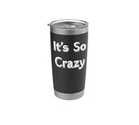 It's So Crazy Stainless Steel Insulated Tumbler