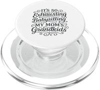 It's So Exhausting Babysitting My Mom's Grandkids PopSockets PopGrip for MagSafe